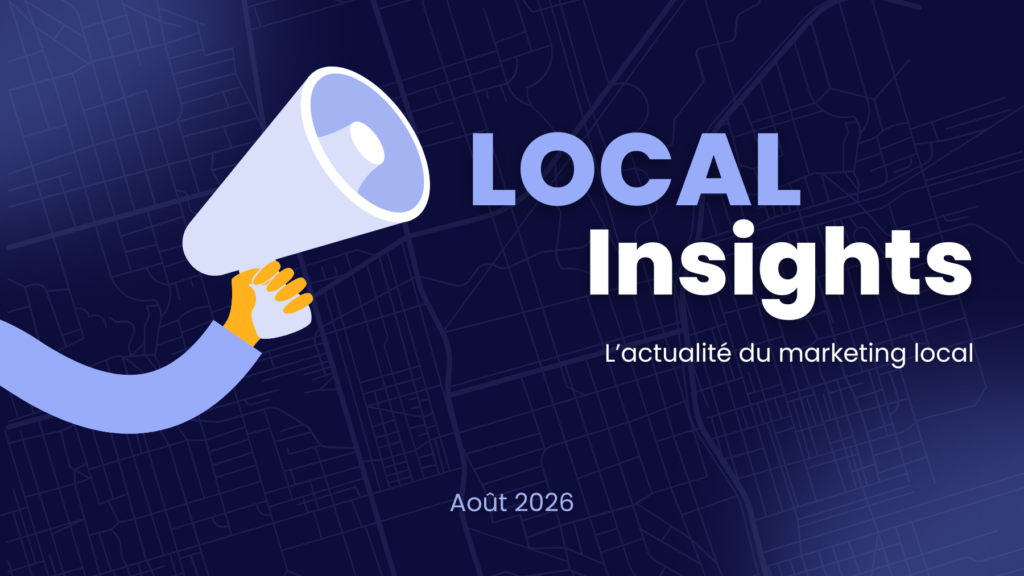 Local Insights : l’actualité du marketing local – Août 2026